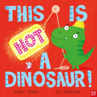 Title: This is NOT a Dinosaur!, Author: Barry Timms