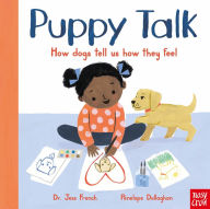 Title: Puppy Talk: How dogs tell us how they feel, Author: Jess French