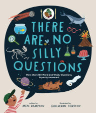 Title: There Are No Silly Questions: More than 200 Weird and Wacky Questions, Expertly Answered!, Author: Mike Rampton