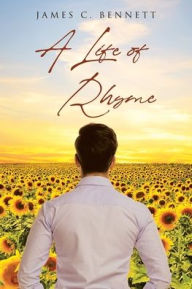 Title: A Life of Rhyme, Author: James C Bennett