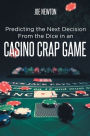 Predicting the Next Decision From the Dice in an Casino Crap Game