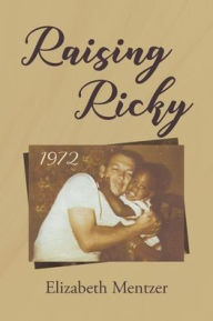 Title: Raising Ricky, Author: Elizabeth Mentzer