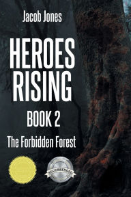 Title: Heroes Rising Book 2: The Forbidden Forest, Author: Jacob Jones