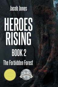 Title: Heroes Rising Book 2: The Forbidden Forest, Author: Jacob Jones