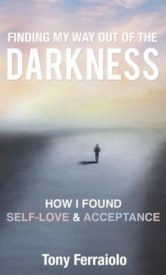 Finding My Way Out Of The Darkness: How I Found Self-Love & Acceptance