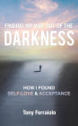 Finding My Way Out Of The Darkness: How I Found Self-Love & Acceptance