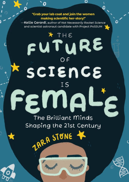 The Future of Science Is Female: The Brilliant Minds Shaping the 21st Century (Gift for Teenage Girls 13-15)