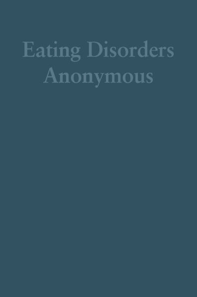 Eating Disorders Anonymous: The Story of How We Recovered from Our Eating Disorders