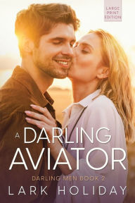 Title: A Darling Aviator: Large Print Edition, Author: Lark Holiday