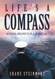 Title: Life's A Compass, Author: Shane Steinhart