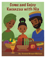 Title: Come and Enjoy Kwanzaa with Nia, Author: Viviene Brown-Watson