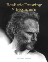 Title: Realistic Drawing for Beginners: How to Create Stunning, Lifelike Drawings of Any Subject, Author: Matheus Macedo