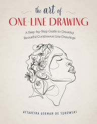 Title: The Art of One-Line Drawing: A Step-by-Step Guide to Creating Beautiful Continuous Line Drawings, Author: Attabeira German de Turowski