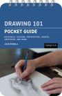 Drawing 101: Pocket Guide: Materials, Shading, Perspective, Shapes, Sketching, and More
