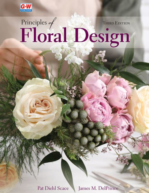 Principles of Floral Design by Pat Diehl Scace, James M DelPrince
