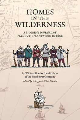 Homes in the Wilderness: A Pilgrim's Journal of Plymouth Plantation in 1620