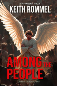 Title: Among the People: A Psychological Thriller, Author: Keith Rommel