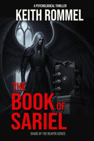 Title: The Book of Sariel: A Supernatural Thriller, Author: Keith Rommel