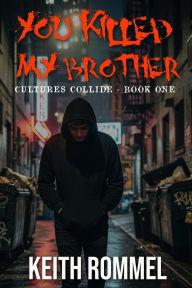 Title: You Killed My Brother, Author: Keith Rommel