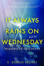 It Always Rains on Wednesday, Book Two: Seasons of Discovery
