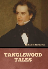 Title: Tanglewood Tales, Author: Nathaniel Hawthorne