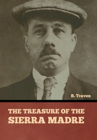 Title: The Treasure of the Sierra Madre, Author: B Traven