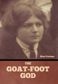 Title: The Goat-Foot God, Author: Dion Fortune