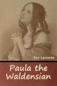 Title: Paula the Waldensian, Author: Eva Lecomte