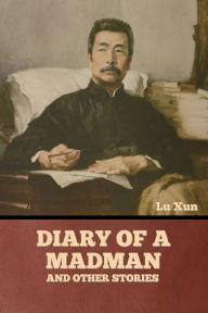 Title: Diary of a Madman and Other Stories, Author: Lu Xun