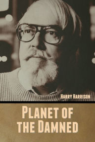 Title: Planet of the Damned, Author: Harry Harrison