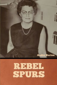 Title: Rebel Spurs, Author: Andre Norton