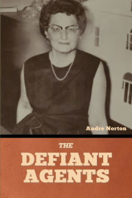 Title: The Defiant Agents, Author: Andre Norton