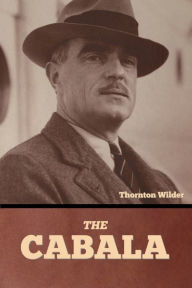 Title: The Cabala, Author: Thornton Wilder