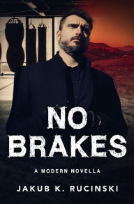 Title: No Brakes: A modern novella, Author: Jakub K Rucinski