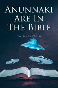 Title: Anunnaki Are In The Bible, Author: Charles McClellan