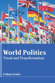 Title: World Politics: Trend and Transformation, Author: Colton Lewis