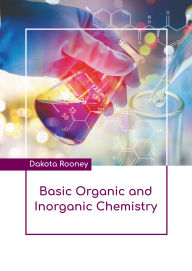 Title: Basic Organic and Inorganic Chemistry, Author: Dakota Rooney
