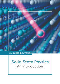 Title: Solid State Physics: An Introduction, Author: Augusta Lawrence