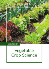 Title: Vegetable Crop Science, Author: Cole Smith