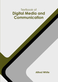 Title: Textbook of Digital Media and Communication, Author: Alfred White