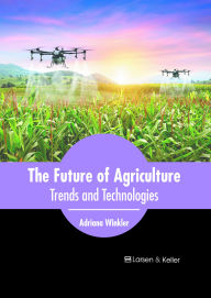 Title: The Future of Agriculture: Trends and Technologies, Author: Adriana Winkler