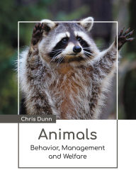Title: Animals: Behavior, Management and Welfare, Author: Chris Dunn