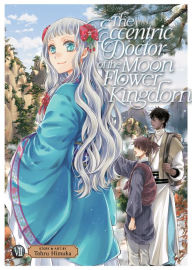 Title: The Eccentric Doctor of the Moon Flower Kingdom Vol. 7, Author: Tohru Himuka