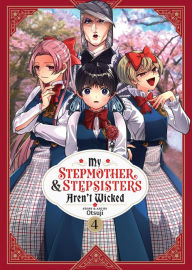Title: My Stepmother and Stepsisters Aren't Wicked Vol. 4, Author: Otsuji