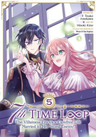 Title: 7th Time Loop: The Villainess Enjoys a Carefree Life Married to Her Worst Enemy! (Manga) Vol. 5, Author: Touko Amekawa