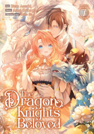 Title: The Dragon Knight's Beloved (Manga) Vol. 7, Author: Asagi Orikawa