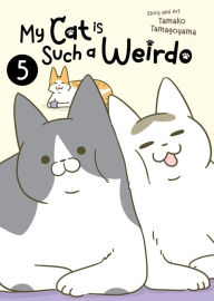 Title: My Cat is Such a Weirdo Vol. 5, Author: Tamako Tamagoyama