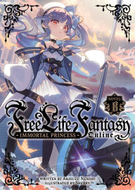 Title: Free Life Fantasy Online: Immortal Princess (Light Novel) Vol. 8, Author: Akisuzu Nenohi