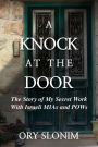 A Knock at the Door: The Story of My Secret Work With Israeli MIAs and POWs: