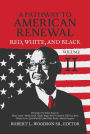 A Pathway to American Renewal: Red, White, and Black Volume II